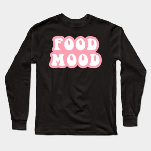 Food Mood Long Sleeve T-Shirt